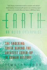 Earth: An Alien Enterprise - The Shocking Truth Behind the Greatest Cover-Up in Human History