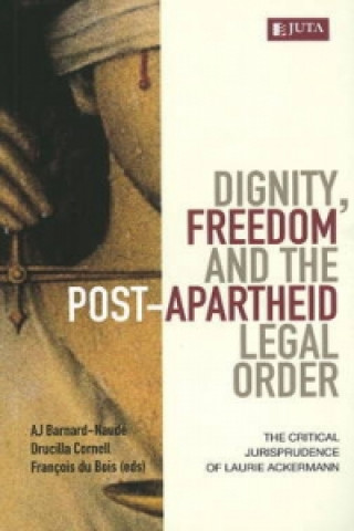 Dignity, freedom and the post-apartheid legal order
