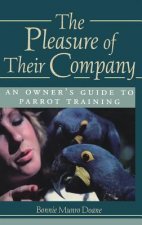 Pleasure of Their Company: an Owner's Guide to Parrot Training