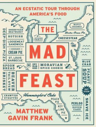 Mad Feast - An Ecstatic Tour through America`s Food