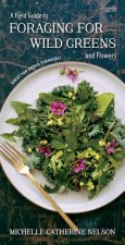 Field Guide to Foraging for Wild Greens and Flowers