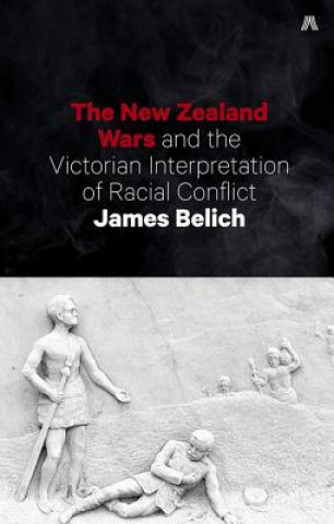 New Zealand Wars and the Victorian Interpretation of Racial Conflict