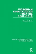 Victorian Spectacular Theatre 1850-1910