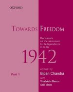 Towards Freedom, Documents on the Movement for Independence in India, 1942