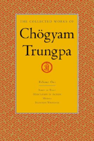Collected Works of Choegyam Trungpa, Volume 1