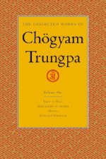 Collected Works of Choegyam Trungpa, Volume 1