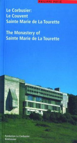 Corbusier. Le Couvent Sainte Marie de La Tourette / The Monastery of Sainte Marie de La Tourette