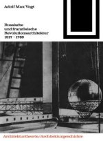 Russische Und Franzasische Revolutions-Architektur 1917/1789