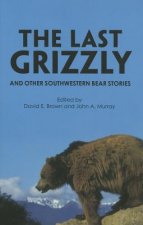 Last Grizzly and Other Southwestern Bear Stories