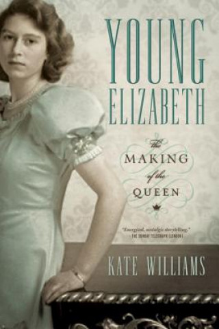 Young Elizabeth - The Making of the Queen