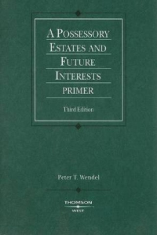 Possessory Estates and Future Interests Primer