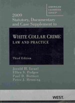 2009 Statutory, Documentary and Case Supplement to White Collar Crime