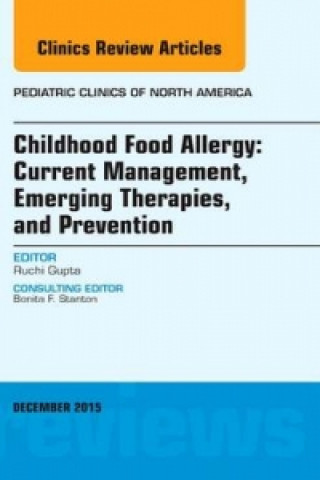 Childhood Food Allergy: Current Management, Emerging Therapies, and Prevention, An Issue of Pediatric Clinics