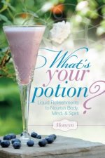 What's Your Potion? Liquid Refreshments to Nourish Body, Mind, and Spirit
