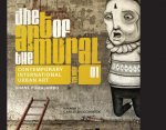 Art of the Mural Volume 1: A Contemporary Global Movement