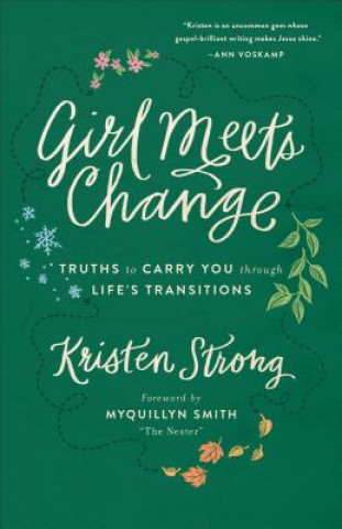Girl Meets Change - Truths to Carry You through Life`s Transitions