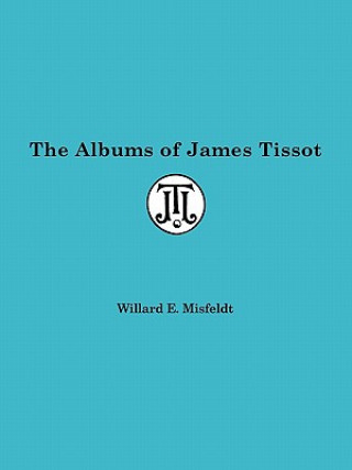 Albums of James Tissot (Willard Misfeldt)(Puha kötésű)