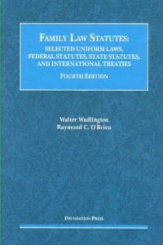 Family Law Statutes, Selected Uniform Laws, Federal Statutes, State Statutes, and International Treaties