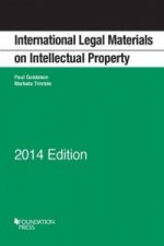 International Legal Materials on Intellectual Property, 2014 Edition