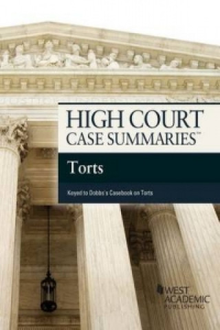 High Court Case Summaries on Torts, Keyed to Dobbs,