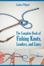 Complete Book of Fishing Knots, Leaders, and Lines