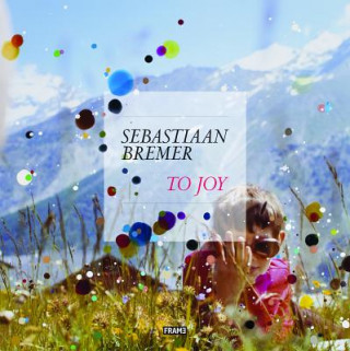 Sebastiaan Bremer: To Joy