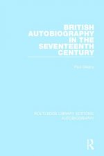 British Autobiography in the Seventeenth Century