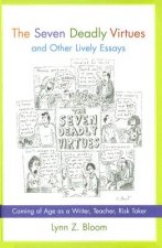 Seven Deadly Virtues and Other Lively Essays