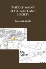 Middle Saxon' Settlement and Society: The Changing Rural Communities of Central and Eastern England