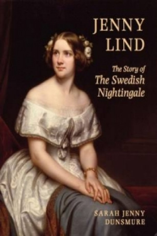 Jenny Lind: The Story of the Swedish Nightingale
