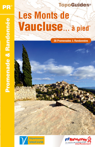 Vaucluse - Les Monts du Vaucluse a Pied 38 Promenades et Randonnees