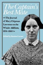 Captain's Best Mate - The Journal of Mary Chipman Lawrence on the Whaler Addison, 1856-1860