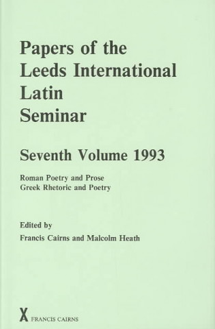 Papers of the Leeds International Latin Seminar, Volume 7, 1993