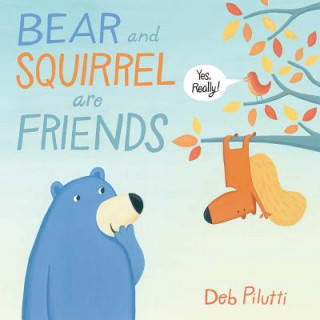 Bear and Squirrel are Friends ... Yes, Really!