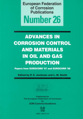Advances in Corrosion Control and Materials in Oil and Gas Production (EFC26)
