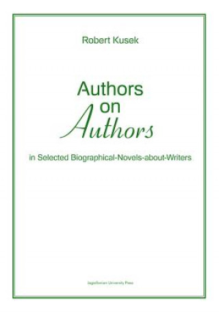 Authors on Authors - In Selected Biographical- Novels-About-Writers