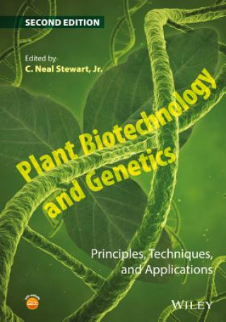 Plant Biotechnology and Genetics - Principles, Techniques, and Applications 2e
