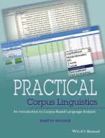 Practical Corpus Linguistics - An Introduction to Corpus-Based Language Analysis