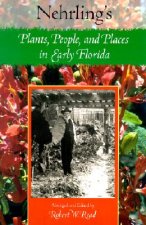 Nehrling's Plants, People and Places in Early Florida