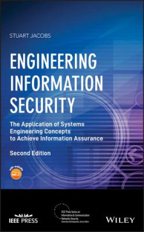 Engineering Information Security - The Application of Systems Engineering Concepts to Achieve Information Assurance 2e