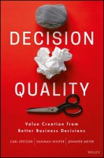 Decision Quality - Value Creation from Better Business Decisions
