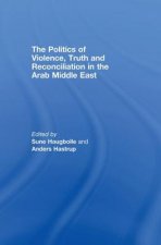Politics of Violence, Truth and Reconciliation in the Arab Middle East