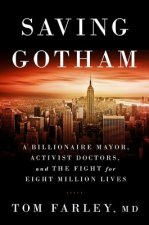 Saving Gotham - A Billionaire Mayor, Activist Doctors, and the Fight for Eight Million Lives