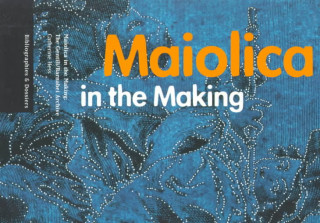 Maiolica in the Making