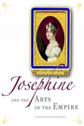 Josephine and the Arts of the Empire