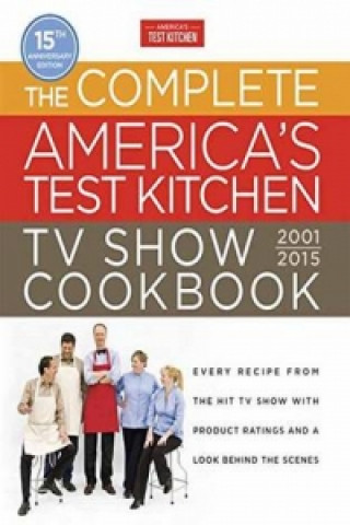 Complete America's Test Kitchen TV Show Cookbook 2001-2016