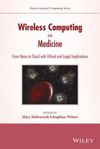 Wireless Computing in Medicine - From Nano to Cloud with Ethical and Legal Implications