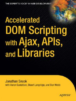 Accelerated DOM Scripting with Ajax, APIs and Libraries