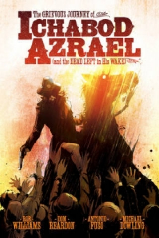 Grievous Journey of Ichabod Azrael (And The Dead Left In His Wake)
