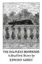 Helpless Doorknob a Shuffled Story by Edward Gorey